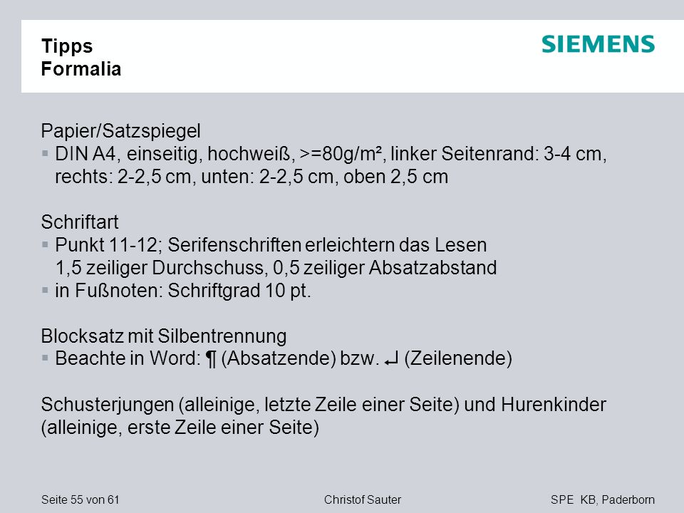 Tipps Formalia Papier/Satzspiegel. DIN A4, einseitig, hochweiß, >=80g/m², linker Seitenrand: 3-4 cm, rechts: 2-2,5 cm, unten: 2-2,5 cm, oben 2,5 cm.