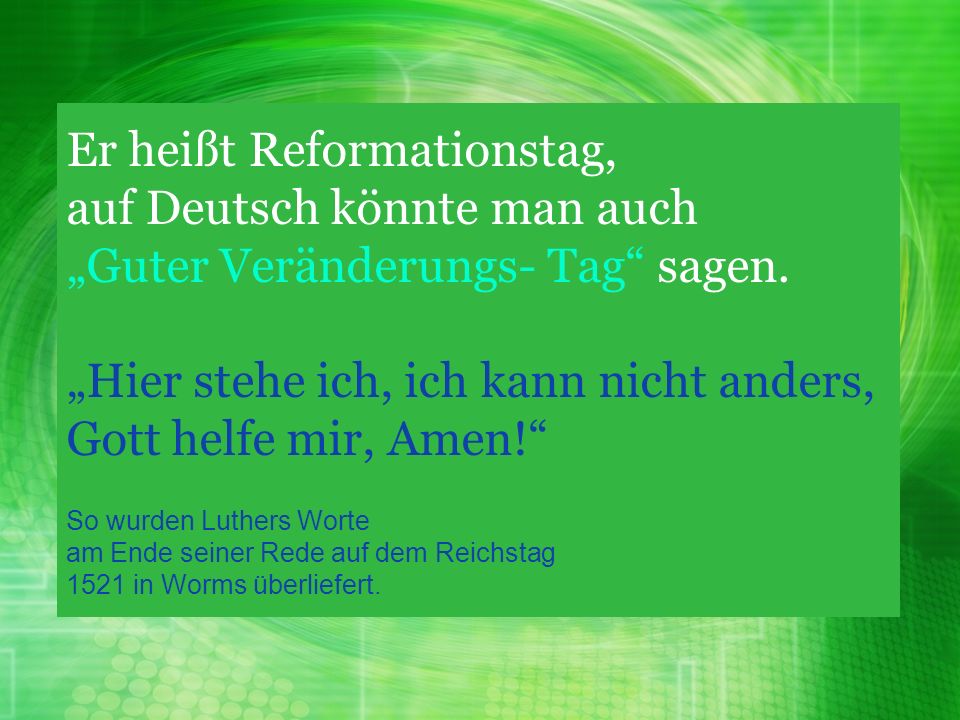 Er heißt Reformationstag, auf Deutsch könnte man auch