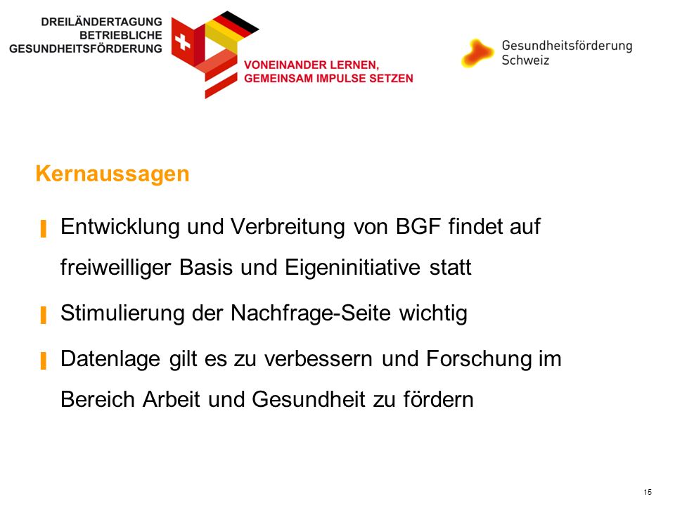 Kernaussagen Entwicklung und Verbreitung von BGF findet auf freiweilliger Basis und Eigeninitiative statt.