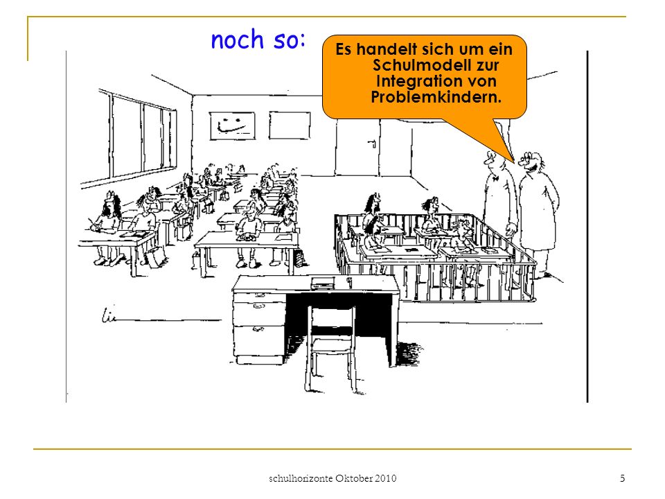 Es handelt sich um ein Schulmodell zur Integration von Problemkindern.