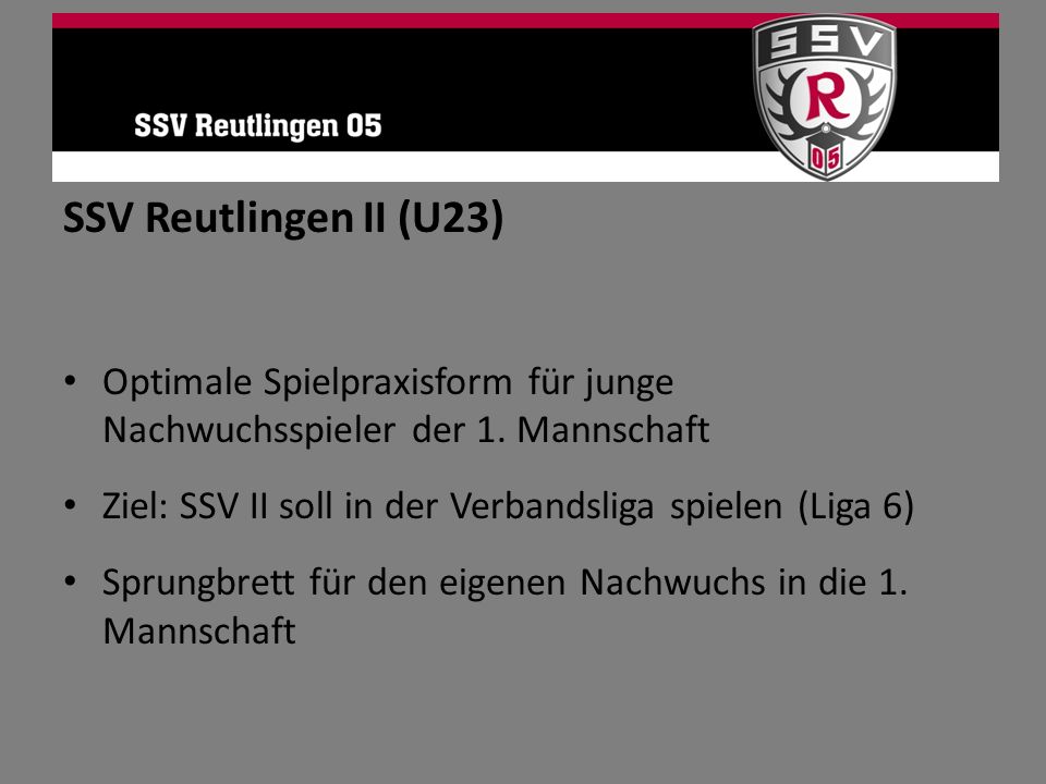 SSV Reutlingen II (U23) Optimale Spielpraxisform für junge Nachwuchsspieler der 1. Mannschaft.
