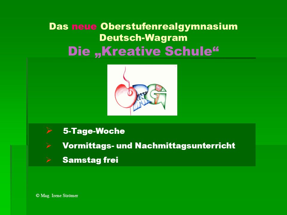 Das neue Oberstufenrealgymnasium Deutsch-Wagram Die „Kreative Schule