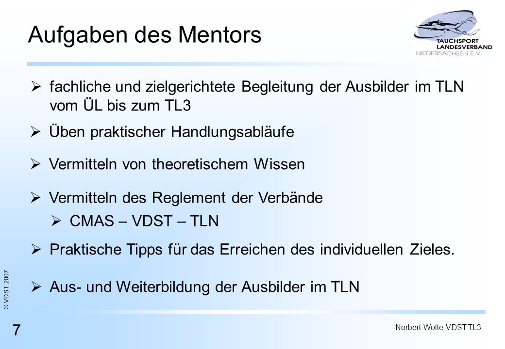 Aufgaben des Mentors fachliche und zielgerichtete Begleitung der Ausbilder im TLN. vom ÜL bis zum TL3.