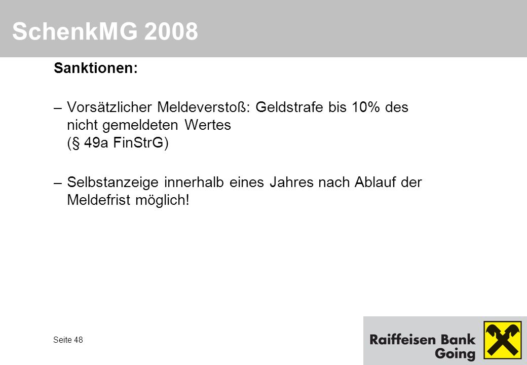 SchenkMG 2008 Sanktionen: Vorsätzlicher Meldeverstoß: Geldstrafe bis 10% des nicht gemeldeten Wertes (§ 49a FinStrG)