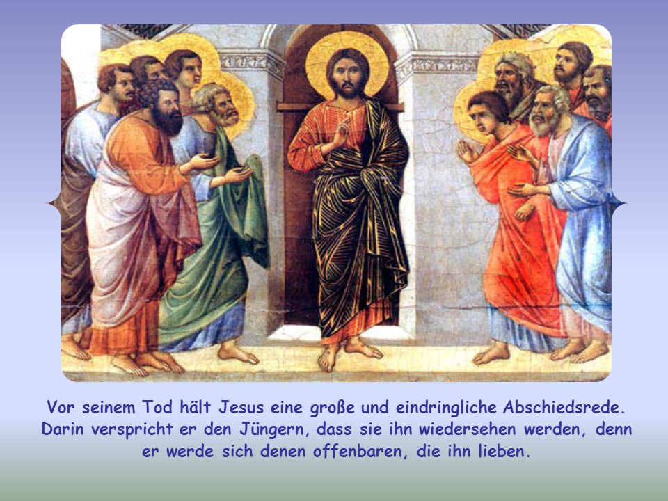 Vor seinem Tod hält Jesus eine große und eindringliche Abschiedsrede