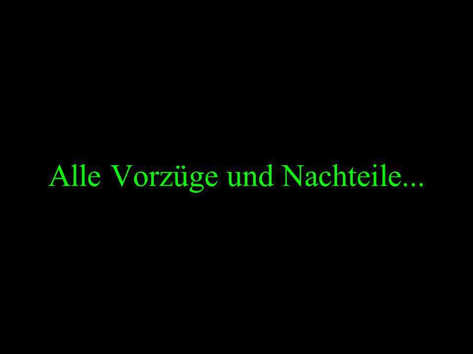 Alle Vorzüge und Nachteile...