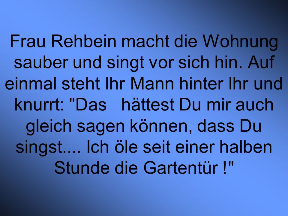 Frau Rehbein macht die Wohnung sauber und singt vor sich hin