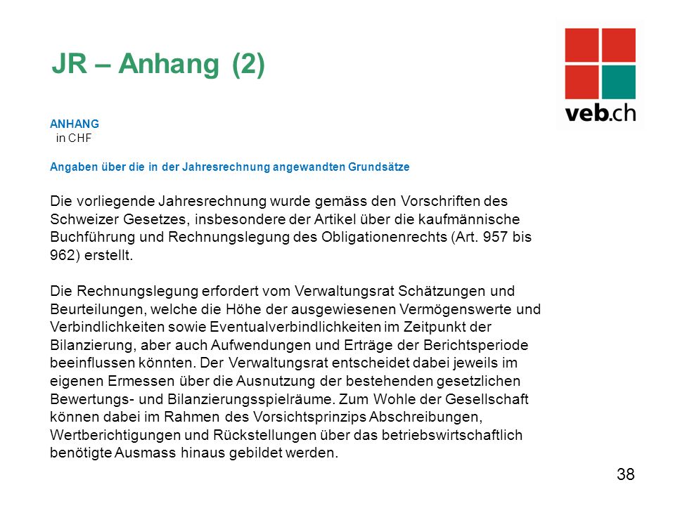 JR – Anhang (2) ANHANG. in CHF. Angaben über die in der Jahresrechnung angewandten Grundsätze.
