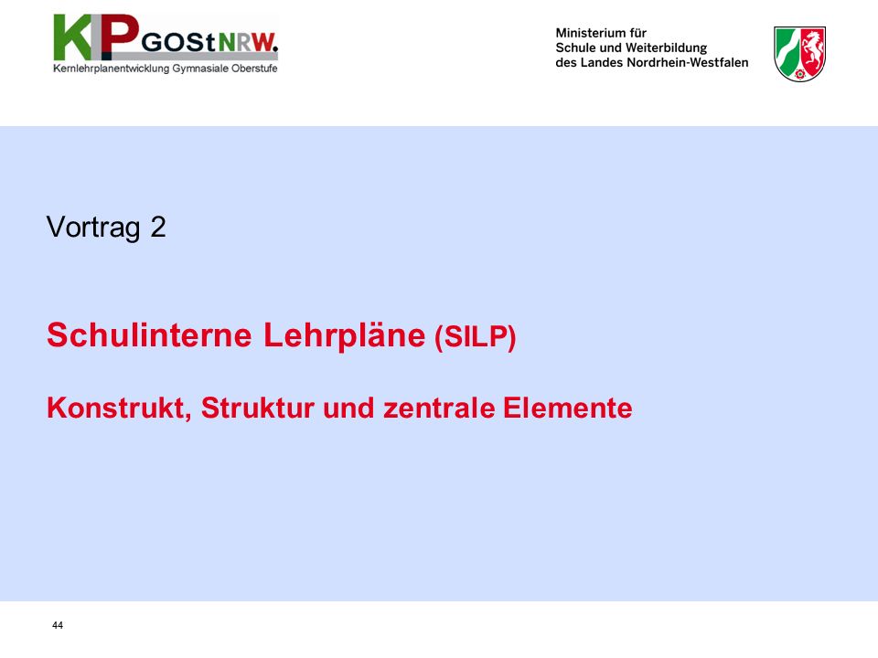 Vortrag 2 Schulinterne Lehrpläne (SILP) Konstrukt, Struktur und zentrale Elemente