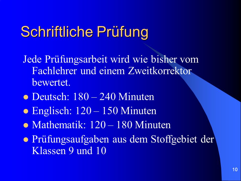 Schriftliche Prüfung Jede Prüfungsarbeit wird wie bisher vom Fachlehrer und einem Zweitkorrektor bewertet.
