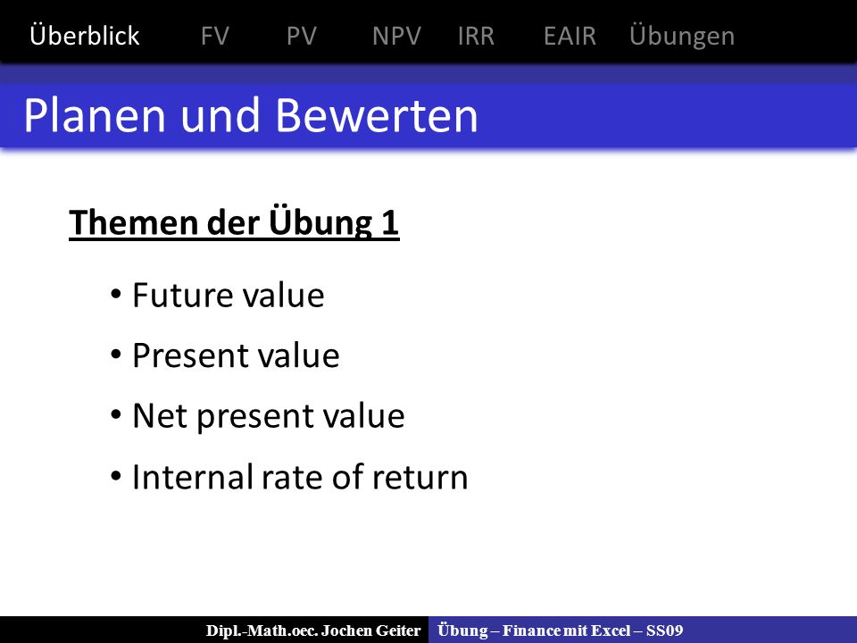 Planen und Bewerten Themen der Übung 1 Future value Present value