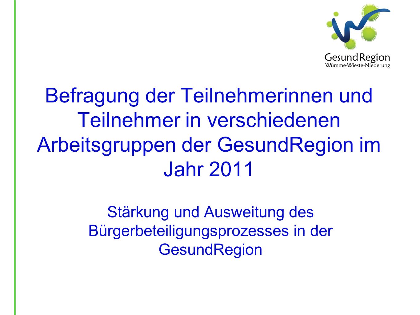 Befragung der Teilnehmerinnen und Teilnehmer in verschiedenen Arbeitsgruppen der GesundRegion im Jahr 2011