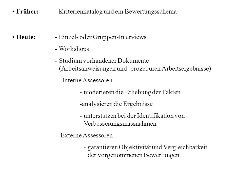 • Früher: - Kriterienkatalog und ein Bewertungsschema