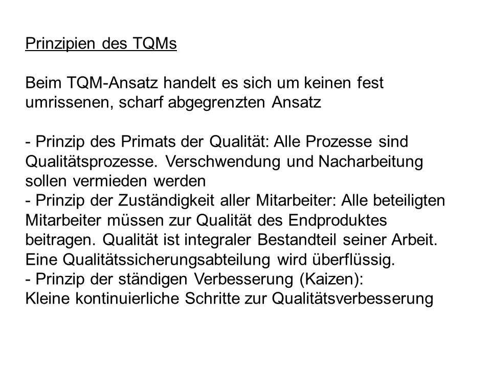 Prinzipien des TQMs Beim TQM-Ansatz handelt es sich um keinen fest umrissenen, scharf abgegrenzten Ansatz.