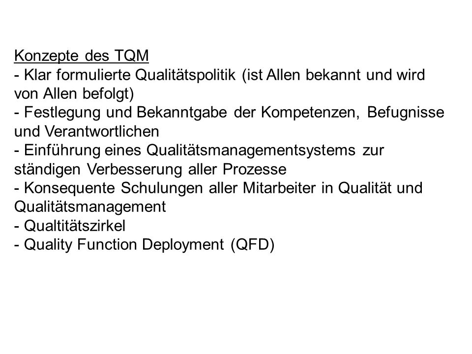 Konzepte des TQM Klar formulierte Qualitätspolitik (ist Allen bekannt und wird von Allen befolgt)