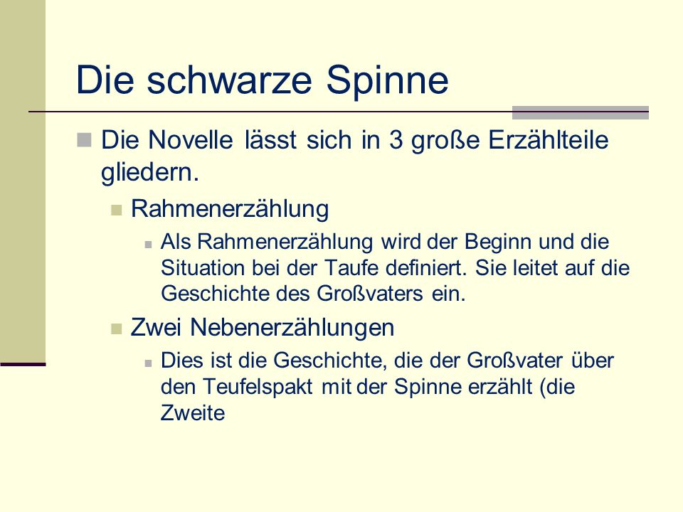 Die schwarze Spinne Die Novelle lässt sich in 3 große Erzählteile gliedern. Rahmenerzählung.