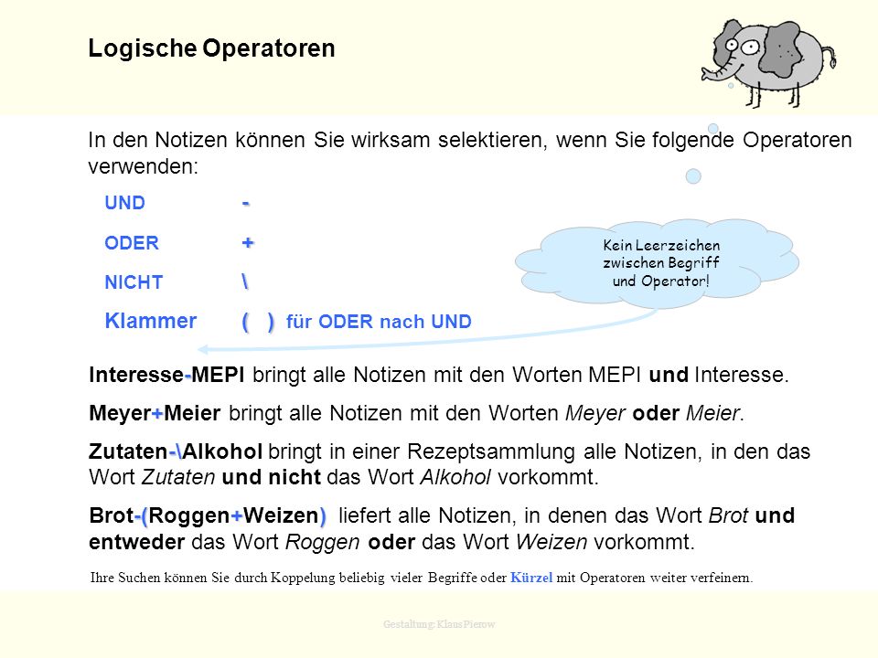 Logische Operatoren In den Notizen können Sie wirksam selektieren, wenn Sie folgende Operatoren verwenden: