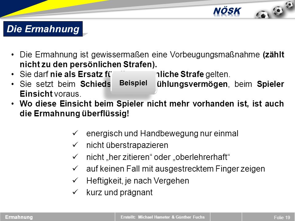 Die Ermahnung Die Ermahnung ist gewissermaßen eine Vorbeugungsmaßnahme (zählt nicht zu den persönlichen Strafen).