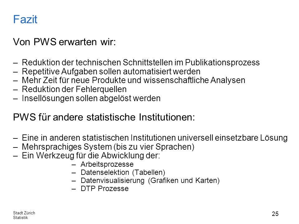 Fazit Von PWS erwarten wir: PWS für andere statistische Institutionen: