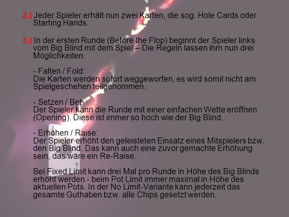 2. ) Jeder Spieler erhält nun zwei Karten, die sog
