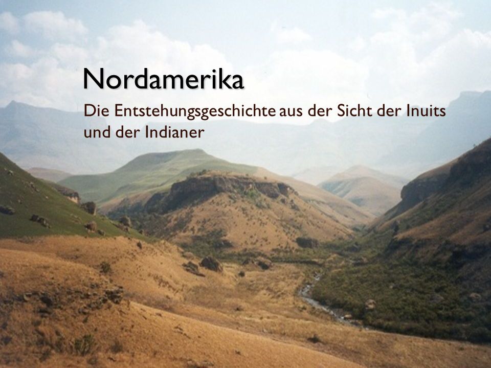 Nordamerika Die Entstehungsgeschichte aus der Sicht der Inuits und der Indianer