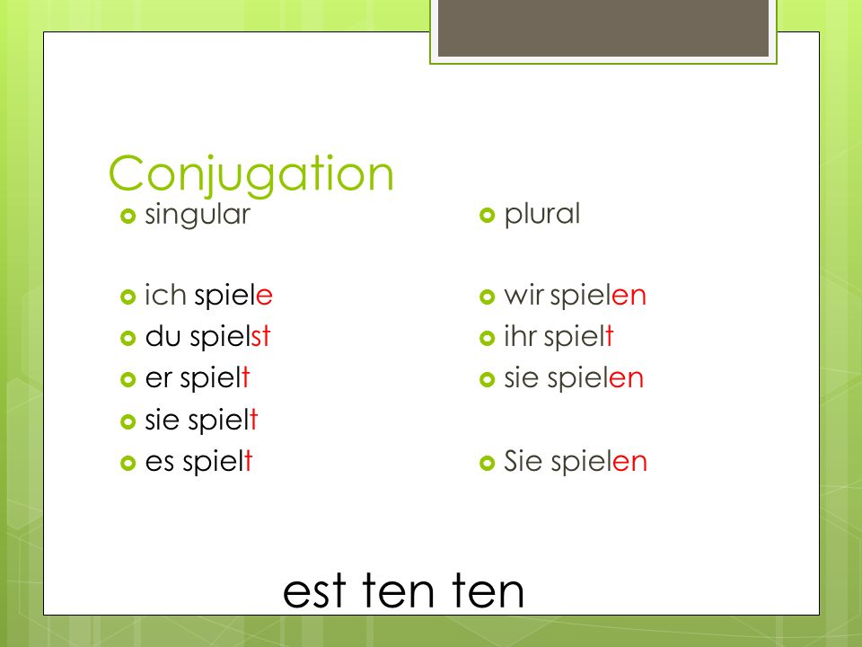 Conjugation est ten ten singular plural ich spiele du spielst