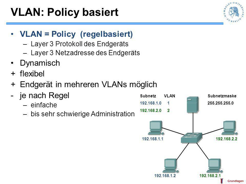 VLAN: Policy basiert VLAN = Policy (regelbasiert) Dynamisch + flexibel