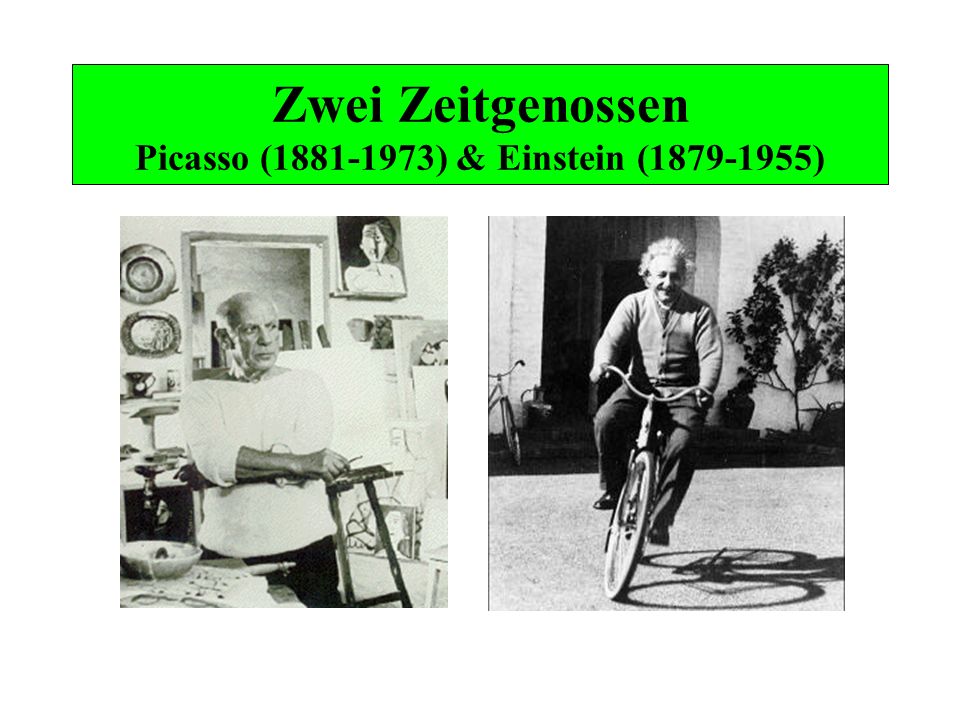 Zwei Zeitgenossen Picasso ( ) & Einstein ( )