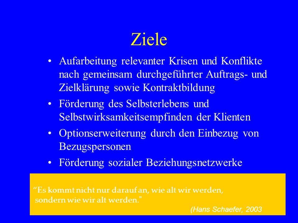 Ziele Aufarbeitung relevanter Krisen und Konflikte nach gemeinsam durchgeführter Auftrags- und Zielklärung sowie Kontraktbildung.