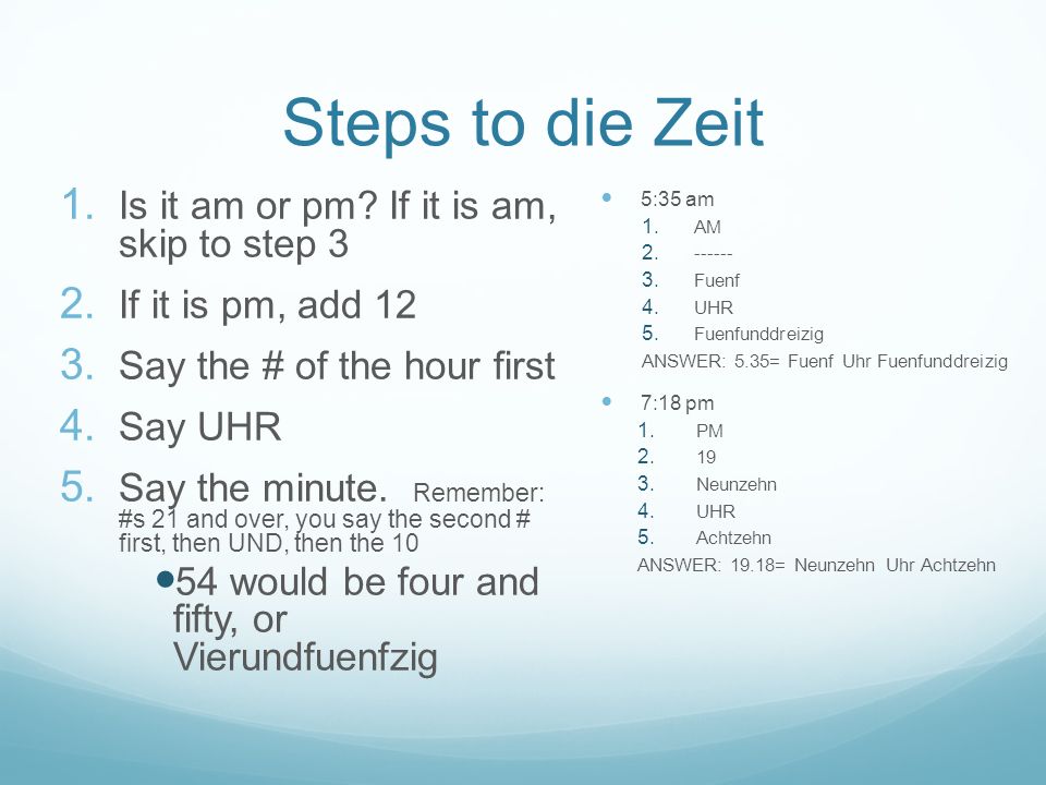 Steps to die Zeit Is it am or pm If it is am, skip to step 3