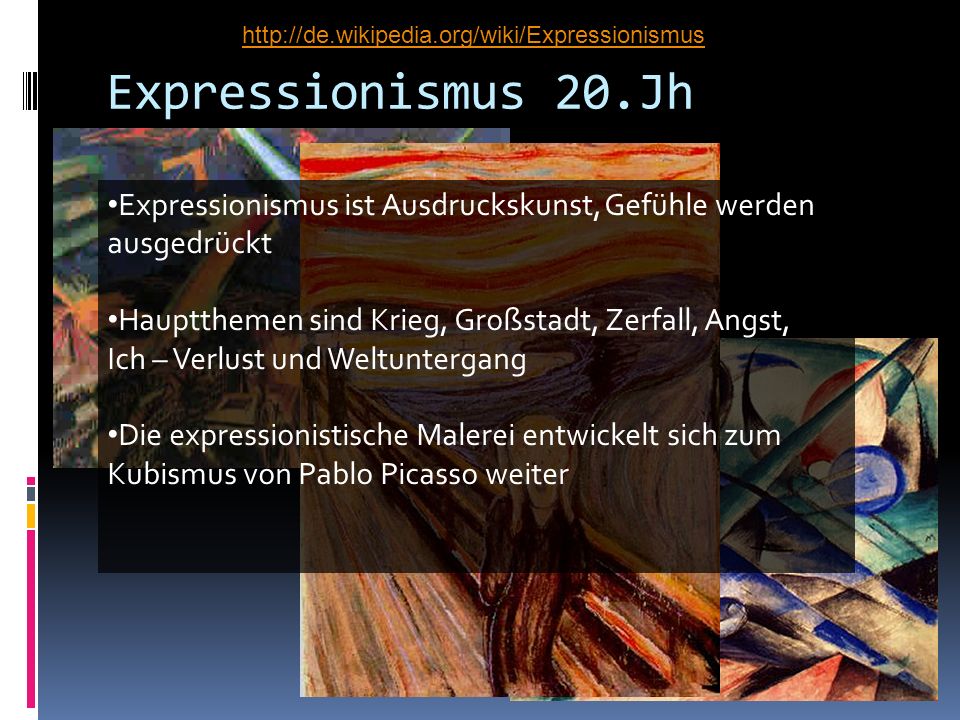 Expressionismus 20.Jh. Expressionismus ist Ausdruckskunst, Gefühle werden ausgedrückt.