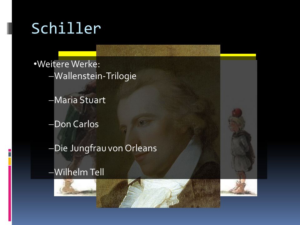 Schiller Weitere Werke: Wallenstein-Trilogie Maria Stuart Don Carlos