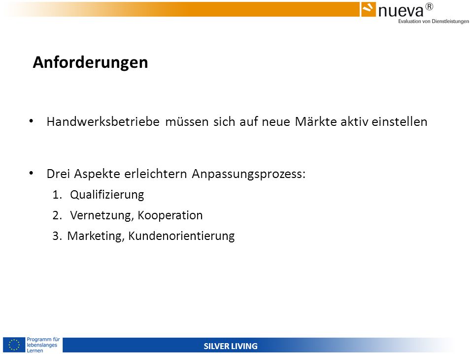 Anforderungen Handwerksbetriebe müssen sich auf neue Märkte aktiv einstellen. Drei Aspekte erleichtern Anpassungsprozess: