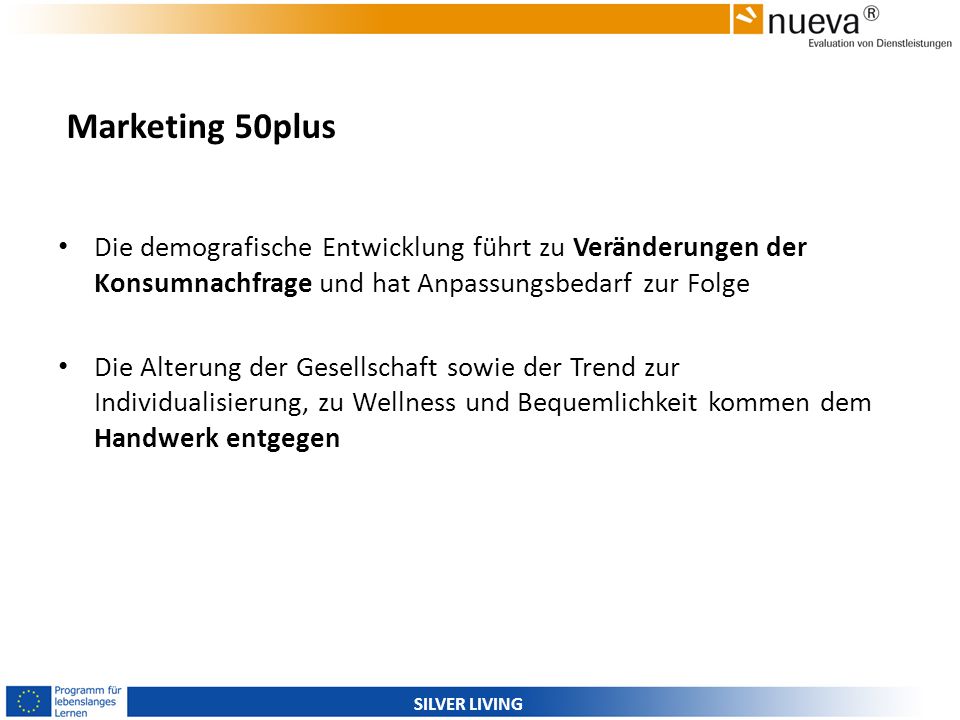 Marketing 50plus Die demografische Entwicklung führt zu Veränderungen der Konsumnachfrage und hat Anpassungsbedarf zur Folge.