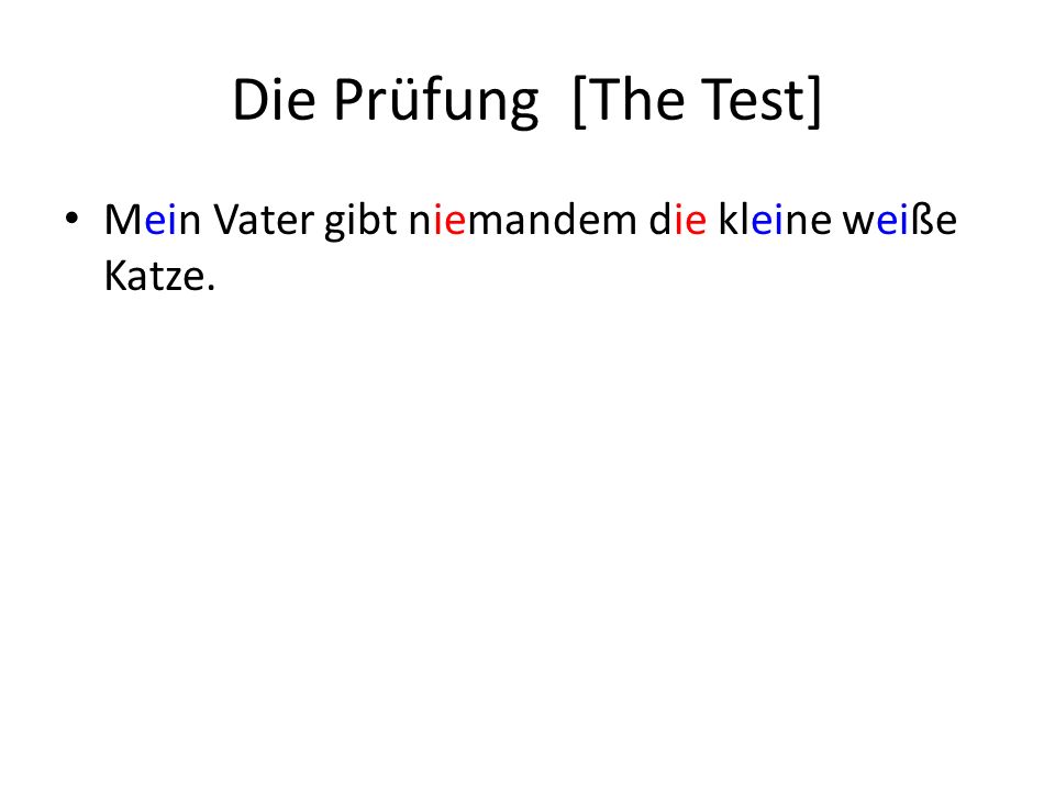 Die Prüfung [The Test] Mein Vater gibt niemandem die kleine weiße Katze.