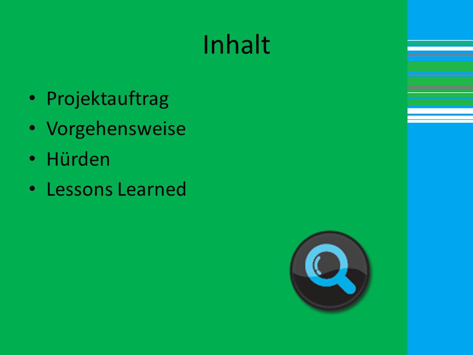 Inhalt Projektauftrag Vorgehensweise Hürden Lessons Learned