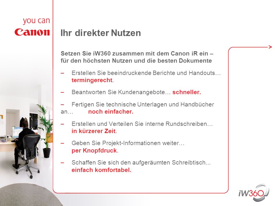 Ihr direkter Nutzen Setzen Sie iW360 zusammen mit dem Canon iR ein – für den höchsten Nutzen und die besten Dokumente.