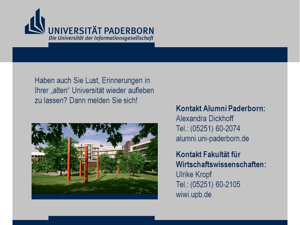 Haben auch Sie Lust, Erinnerungen in Ihrer „alten Universität wieder aufleben zu lassen Dann melden Sie sich!