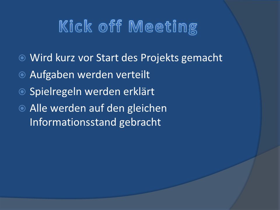 Kick off Meeting Wird kurz vor Start des Projekts gemacht