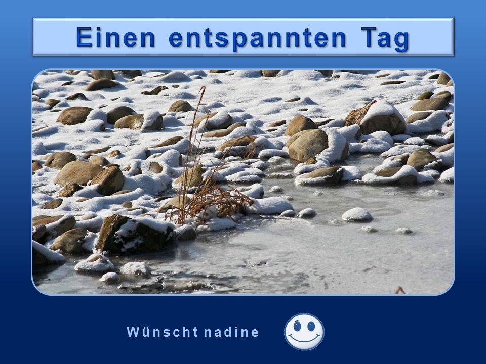 Einen entspannten Tag Wünscht nadine