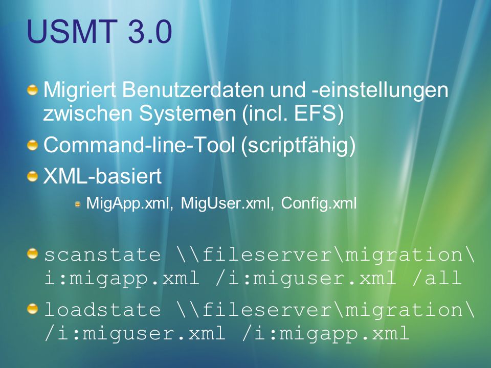 USMT 3.0 Migriert Benutzerdaten und -einstellungen zwischen Systemen (incl. EFS) Command-line-Tool (scriptfähig)