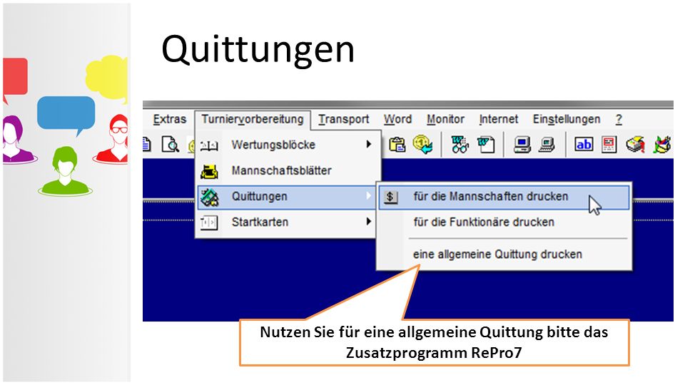 Quittungen Nutzen Sie für eine allgemeine Quittung bitte das Zusatzprogramm RePro7