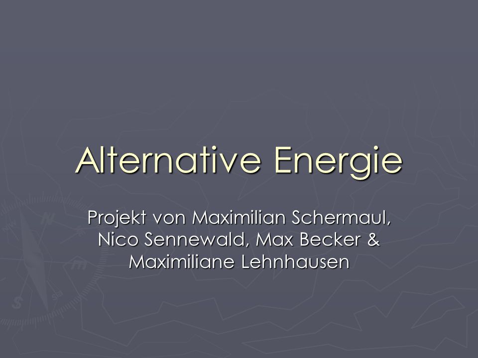 Alternative Energie Projekt von Maximilian Schermaul, Nico Sennewald, Max Becker & Maximiliane Lehnhausen.