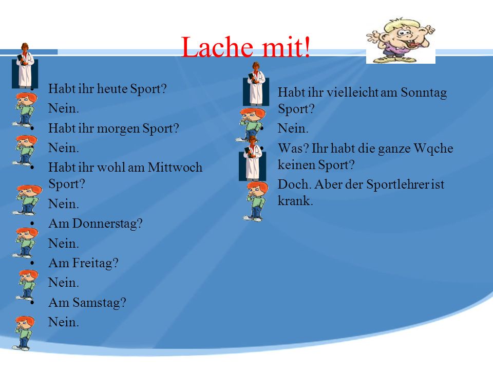Lache mit! Habt ihr heute Sport Habt ihr vielleicht am Sonntag Sport