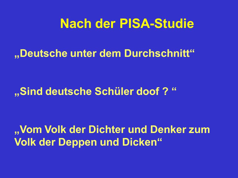 Nach der PISA-Studie „Deutsche unter dem Durchschnitt „Sind deutsche Schüler doof
