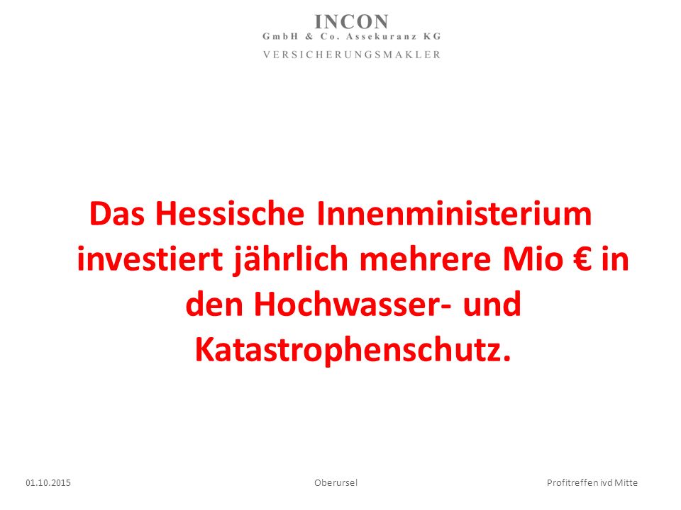 Das Hessische Innenministerium investiert jährlich mehrere Mio € in den Hochwasser- und Katastrophenschutz.