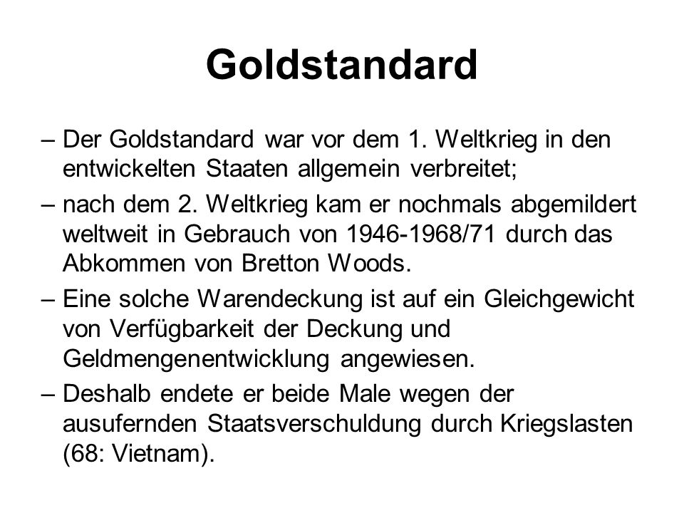 Goldstandard Der Goldstandard war vor dem 1. Weltkrieg in den entwickelten Staaten allgemein verbreitet;