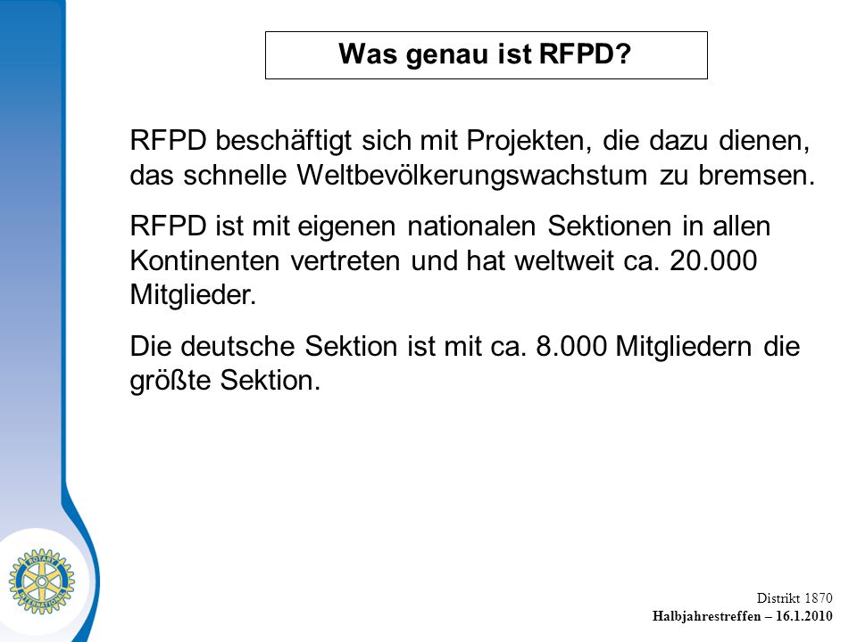 Was genau ist RFPD RFPD beschäftigt sich mit Projekten, die dazu dienen, das schnelle Weltbevölkerungswachstum zu bremsen.