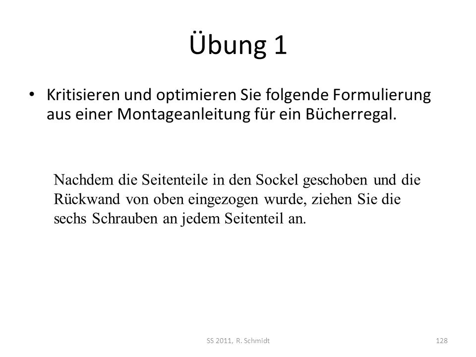 Übung 1 Kritisieren und optimieren Sie folgende Formulierung aus einer Montageanleitung für ein Bücherregal.