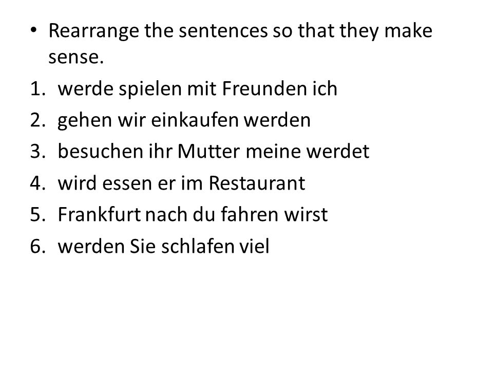 Rearrange the sentences so that they make sense.